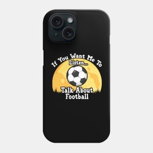 If You Want Me To Listen... Talk About Football Funny illustration vintage Phone Case