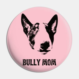 English Bull Terrier Bully Mom Pin