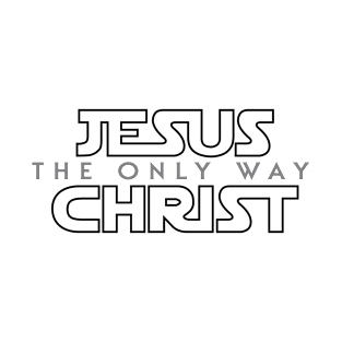 Jesus Christ The Only Way T-Shirt