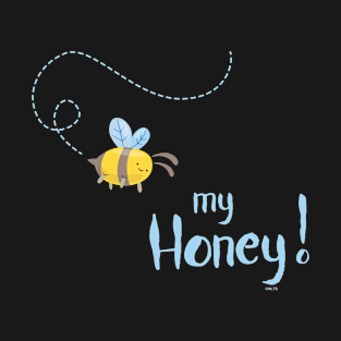 Bee my Honey! t-shirt T-Shirt