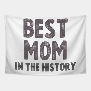 Best mom in the history funny cool gift tee for mothers day Tapestry