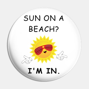 Sun on a Beach? I'm In. Pin