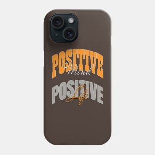 Positive mind positive life Phone Case