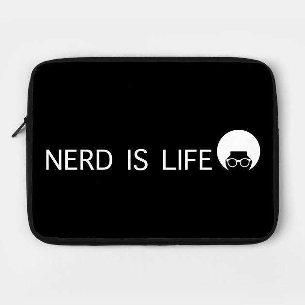Nerd Is Life