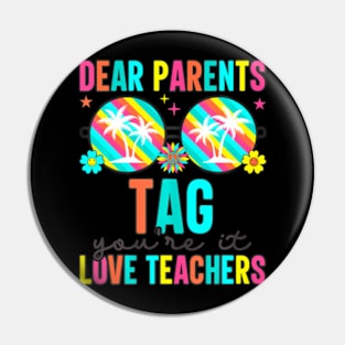 Dear Parents Tag You're It Love Teachers Last Day Of School Pin