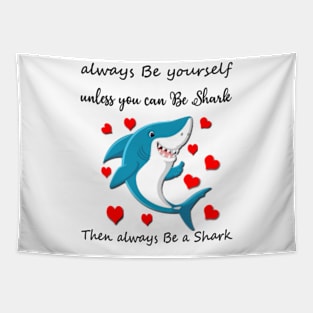 Always Be Yourself Unless You Can Be A Shark Onesie, Shark Gifts for Shark Lovers Tapestry