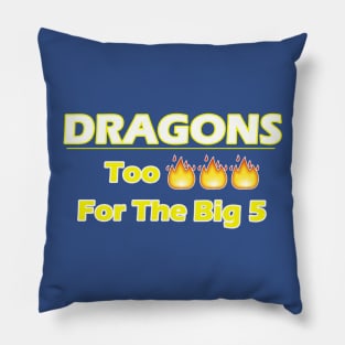 Too Hot for the Big 5 Pillow