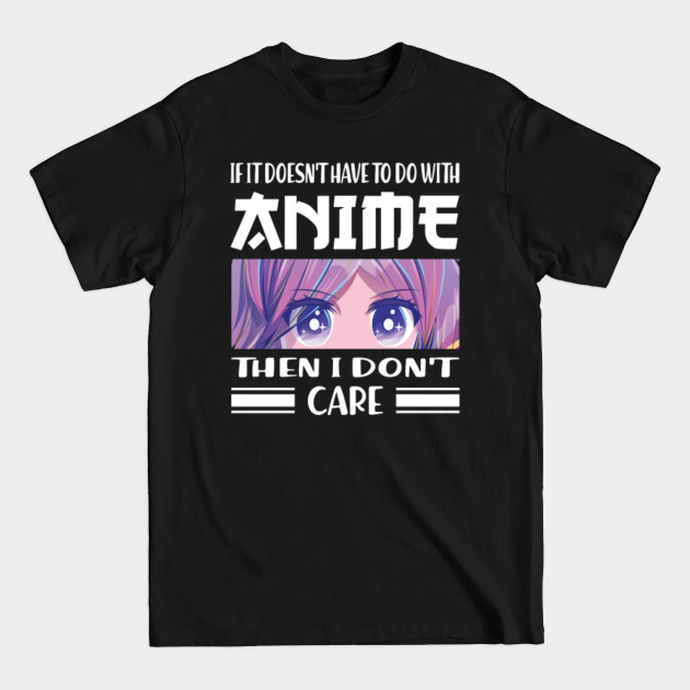 Discover If Its Not Anime Then I Dont Care - Anime Girls - T-Shirt