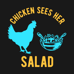 Chicken Sees Her Salad T-Shirt