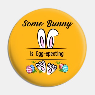 Some Bunny Is Egg-specting Pin