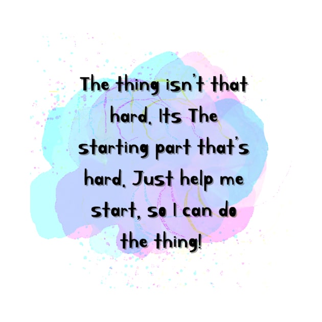 Starting is hard the thing isn’t hard by system51