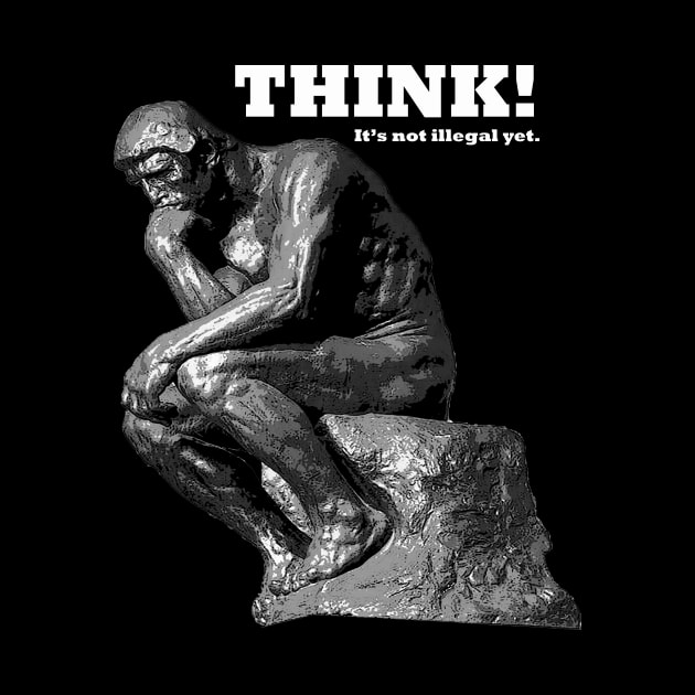 Think! It's not illegal yet! Statue by ChuckDuncanArt