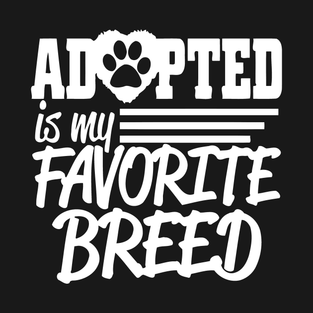 Adopted Is My Favorite Breed by Jhonson30