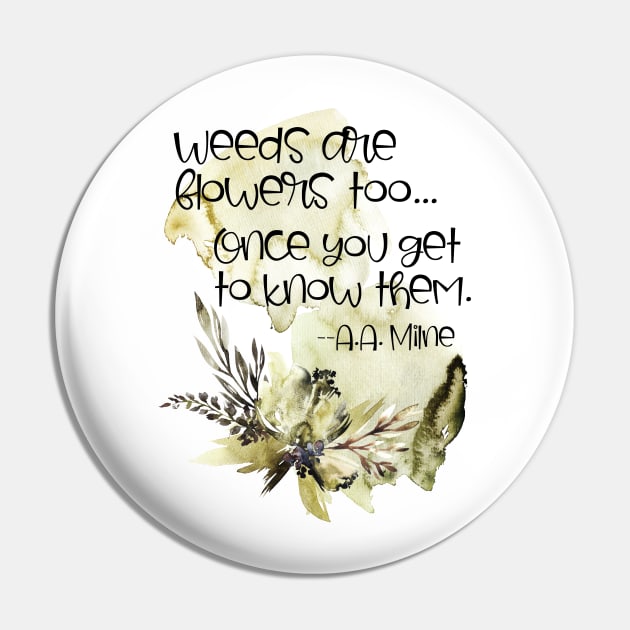 Weeds are Flowers Too Pin by innergeekboutique