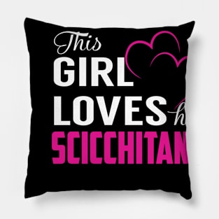 This Girl Loves Her SCICCHITANO Pillow