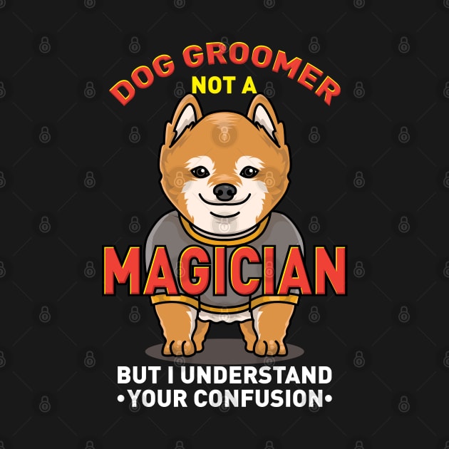 DOG GROOMER: Dog Groomer Not A Magician by woormle