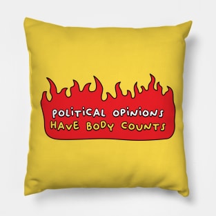 Political Opinions Have Body Counts Pillow