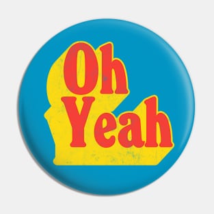 Oh Yeah - 70s Styled Retro Typographic Design Pin