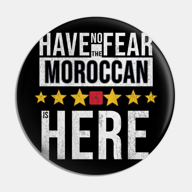 Have No Fear The Moroccan Is Here - Gift for Moroccan From Morocco Pin by Country Flags