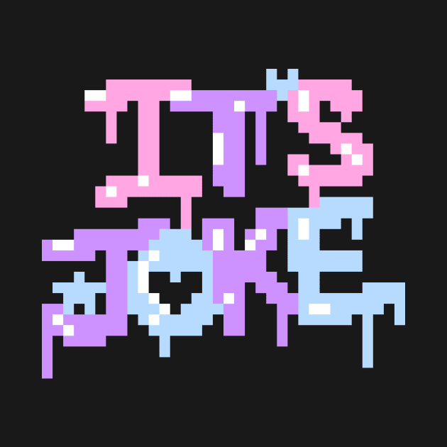 Pixel It's Joke by Lorihime