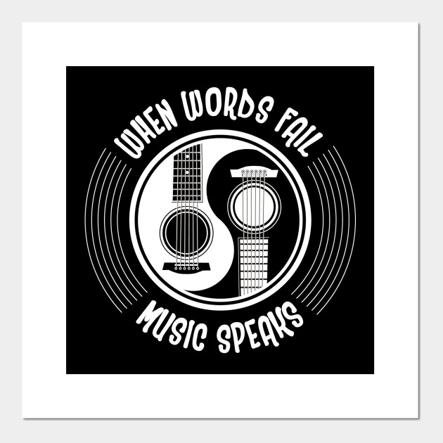 When Words Fail Music Speaks Music Lover Music Posters And Art Prints Teepublic