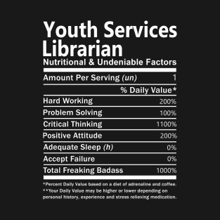 Youth Services Librarian T Shirt - Nutritional and Undeniable Factors Gift Item Tee T-Shirt