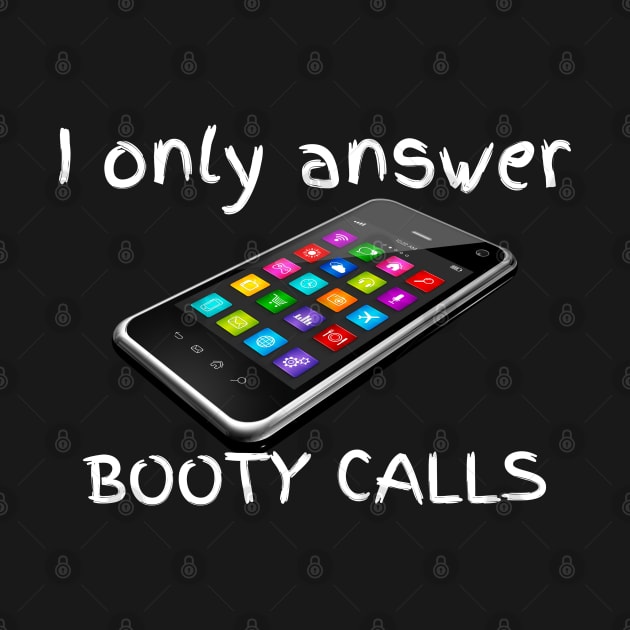 I only answer booty calls by CasualTeesOfFashion