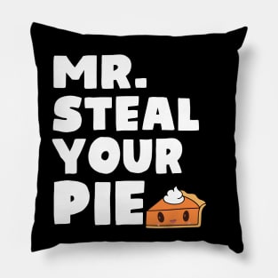 Funny Mr Steal Your Pie Thanksgiving Pillow