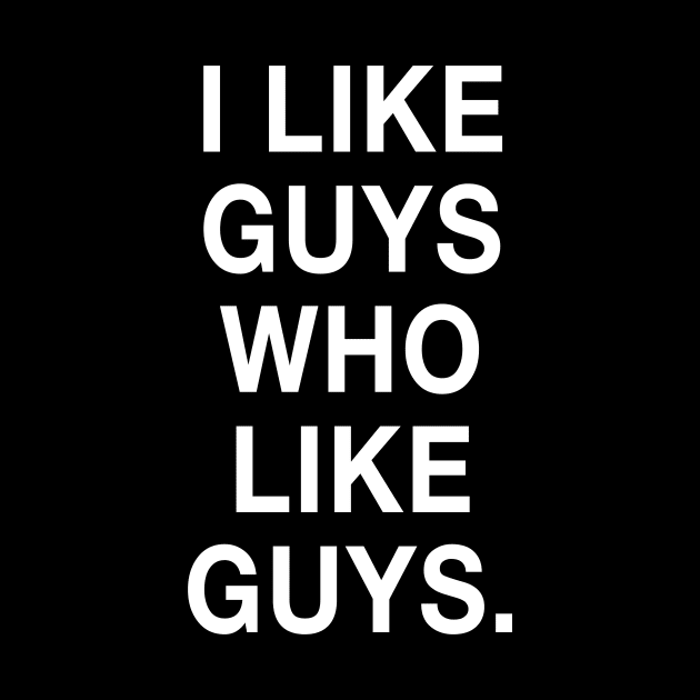 I Like Guys Who Like Guys by HattyOne