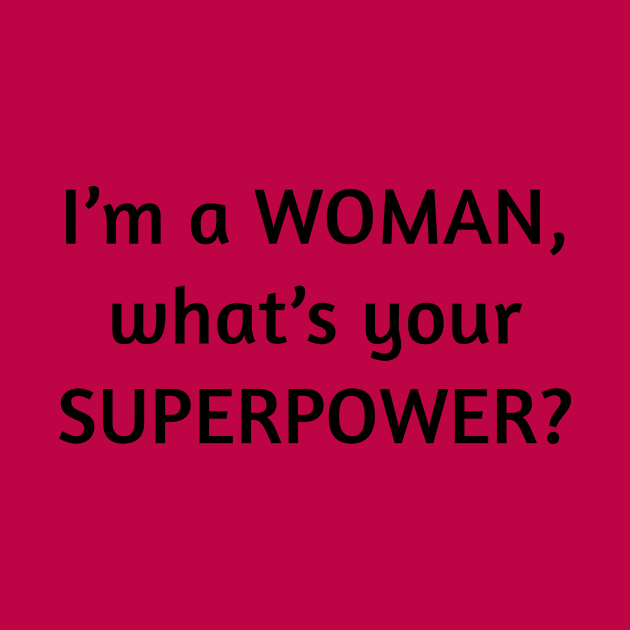 I am a woman what's your superpower by Rudi T-Shirt