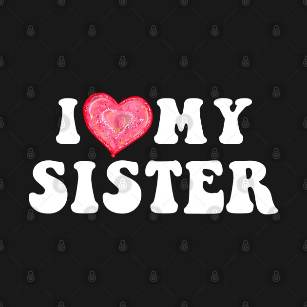 I Love My Sister Gifts for Brother by TShirtHook