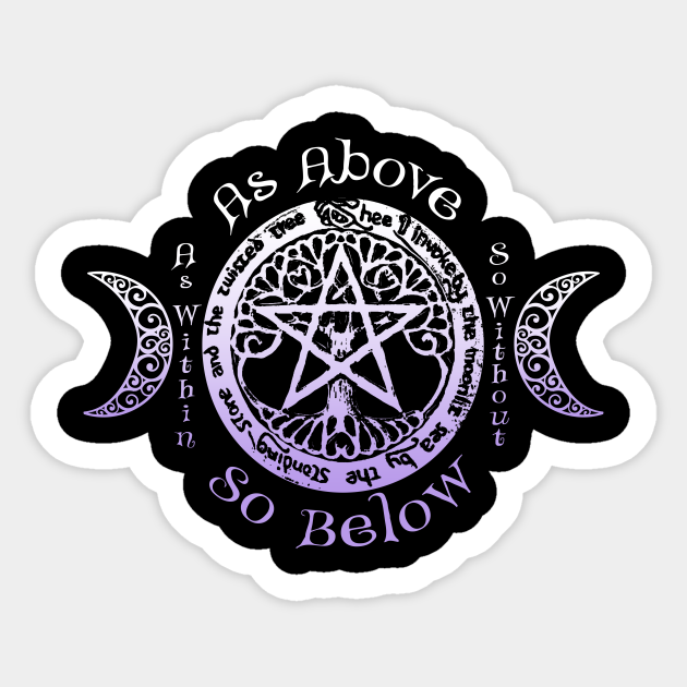 Wiccan Pagan Witch - As Above, So Below Sticker - Wiccan - Sticker