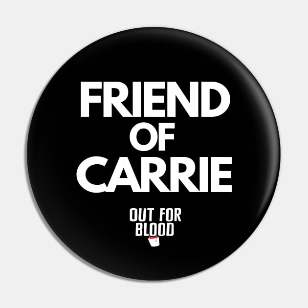 Friend of Carrie Pin by Out for Blood