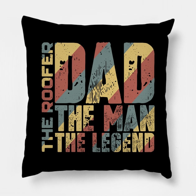 Dad The Man The Roofer The Legend Pillow by colorsplash