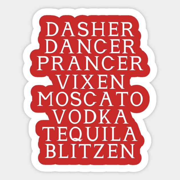 Drinking Christmas Party Gift, Dasher Dancer Prancer Vixen Moscato Vodka Tequila Blitzen - Funny Christmas - Sticker