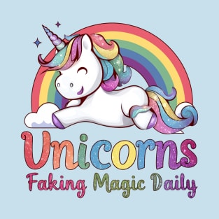 Funny Unicorn - Faking Magic Daily - Sarcastic Mom T-Shirt