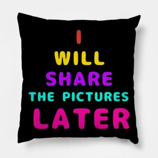 I Will Share The Pictures Later Pillow