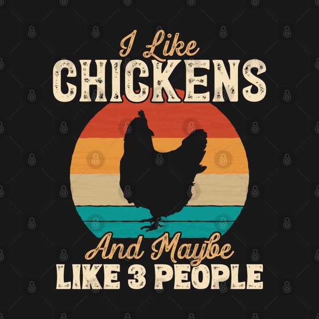 I Like Chickens and Maybe Like 3 People - Gifts for Farmers design by theodoros20