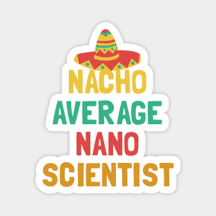 Not Your Average Nano Scientist Magnet