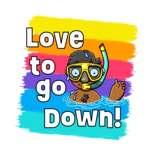 Love to go Down! T-Shirt