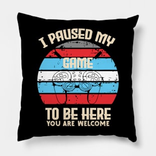 I Paused My Game to Be Here Gamer Gaming Retro Vintage Gift Pillow