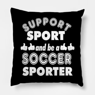 Support Sport Soccer Sporter bw Pillow