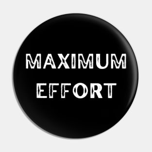 Maximum Effort Pin