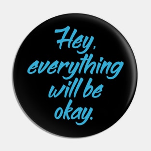 'Hey Everything Will Be Okay' Cancer Awareness Shirt Pin