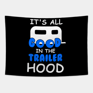 Its All Good In The Trailer Hood T-Shirt Camping Camper Gift Tapestry