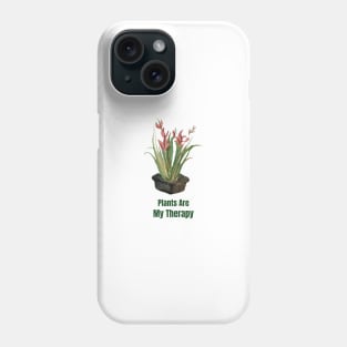 Plants Are My Therapy Phone Case