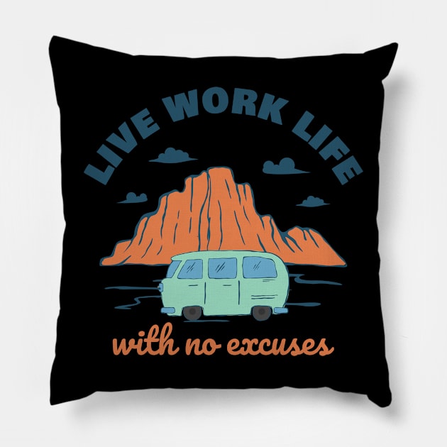 Live Work Life with No Excuses Pillow by Hashed Art