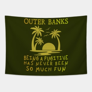 Outer Banks, Being a Fugitive has never been so much fun Tapestry