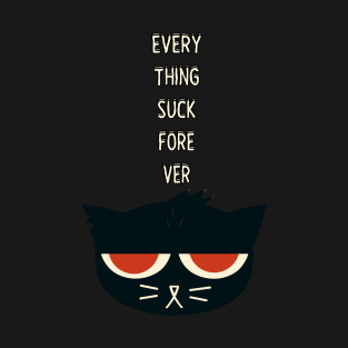 Mae eveything sucks forever T-Shirt