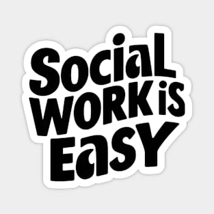 Social Work is Easy Magnet